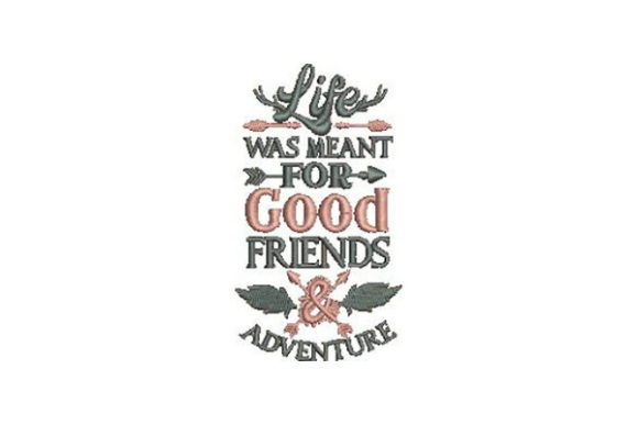 Life Was Meant for Good Friends Adventure